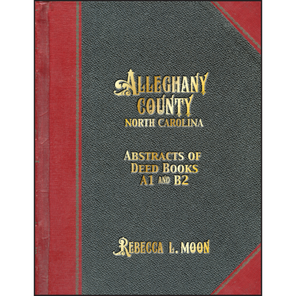 Alleghany County North Carolina Abstracts of Deed Books A1 and B